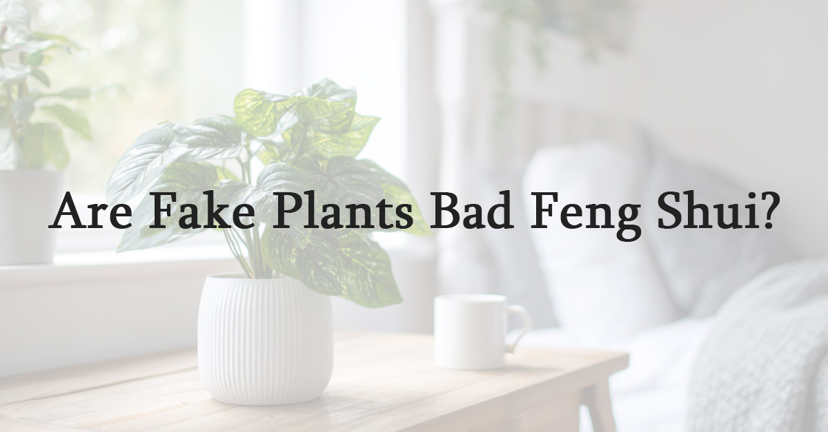 Are Fake Plants Bad Feng Shui?