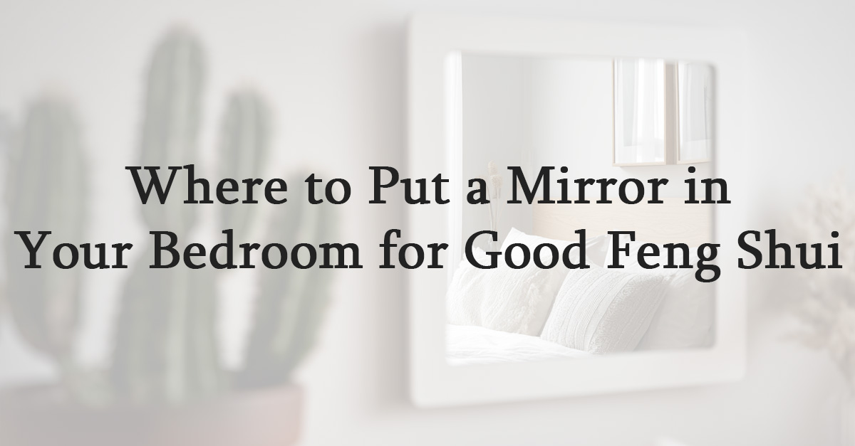 Where to Put a Mirror in Your Bedroom for Good Feng Shui