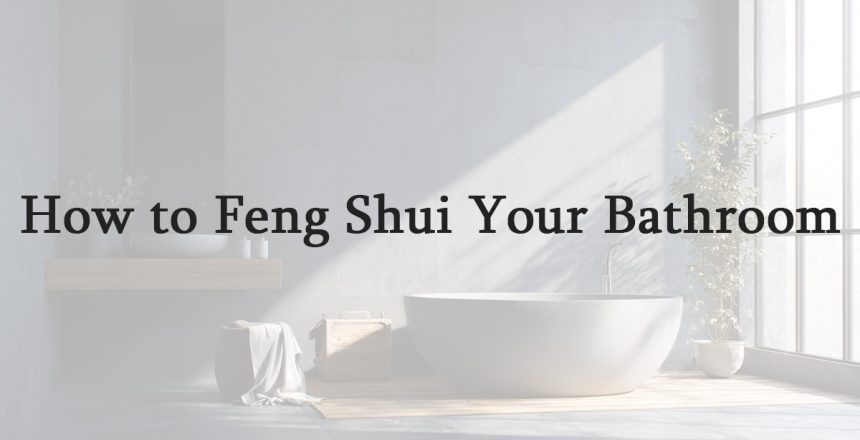 How to Feng Shui Your Bathroom