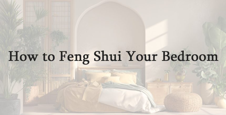 How to Feng Shui Your Bedroom